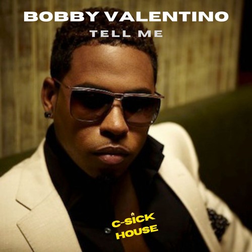 Bobby Valentino - "Tell Me" (C-Sick House Remix)