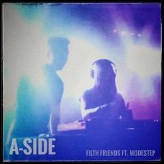 Filth Friends ft. Modestep (A-Side Set)
