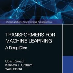 Read Audiobook Transformers for Machine Learning: A Deep Dive (Chapman & Hall/CRC Machine Learning