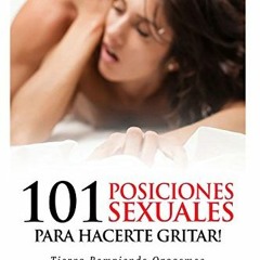 READ EBOOK EPUB KINDLE PDF 101 Posiciones Sexuales Para Hacerte Gritar!: Tierra Rompi