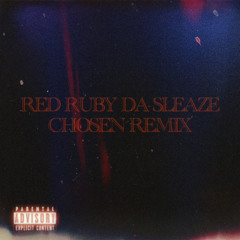 Red Ruby Da Sleaze (Chosen Remix)