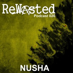 ReWasted Podcast 020 - Nusha