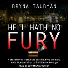 FREE EPUB ☑️ Hell Hath No Fury: A True Story of Wealth and Passion, Love and Envy, an