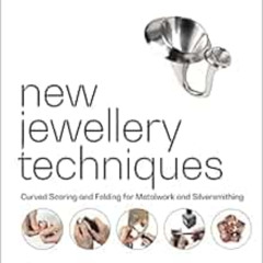 [ACCESS] KINDLE ✅ New Jewellery Techniques: Curved Scoring and Folding for Metalwork