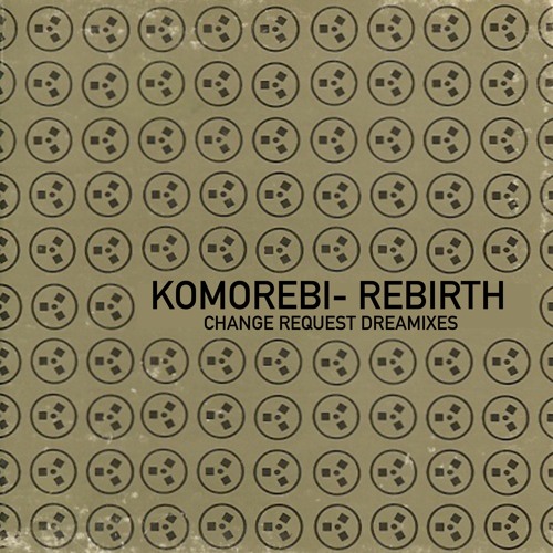 PREMIERE: Komorebi - Rebirth (Change Request Dreamix) [Chicken Ranch Records]
