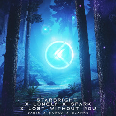 Starbright X Lonely x Spark x Lost Without You- Dabin x Nurko