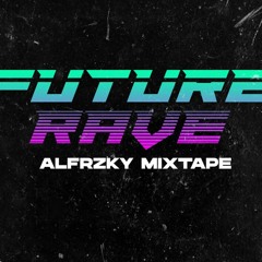 ALFRZKY - FUTURE RAVE MIX