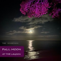 The Scumfrog - Full Moon At The Lagoon