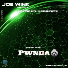 Joe Wink's Broken Essence 109 Featuring PWNDA