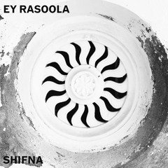 Ey Rasoolaa - Shifna