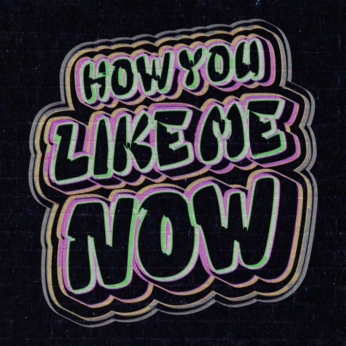 How You Like Me Now (Erik Chico Edit)