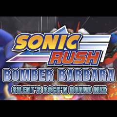 Sonic Rush - Bomber Barbara  [Silent Dreams Remix]