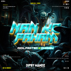 NAN KO PAHAM #AIDILPRATMA ( DIPSY HANDZ X DHONSU ) #SUPERDUPEREXPRESSS!!!