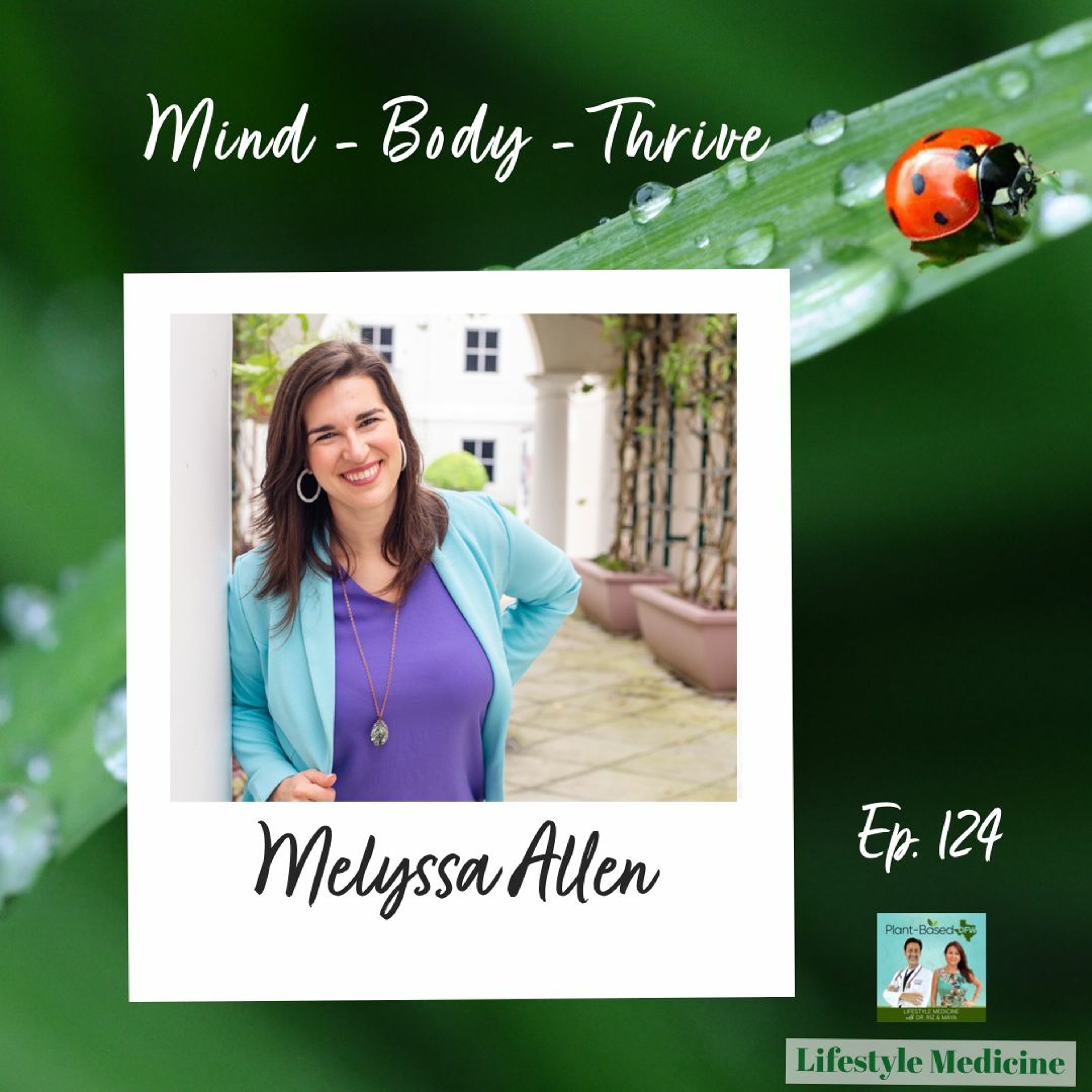 124: Mind - Body - Thrive with Melyssa Allen Image