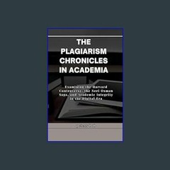 [Ebook]$$ 📕 THE PLAGIARISM CHRONICLES IN ACADEMIA: Examining the Harvard Controversy, the Neri Oxm
