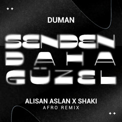 Duman - Senden Daha Güzel (Alisan Aslan x Shaki Afro Remix)