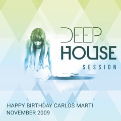 Carlos Marti_Happy Birthday Deep House Session November 2009