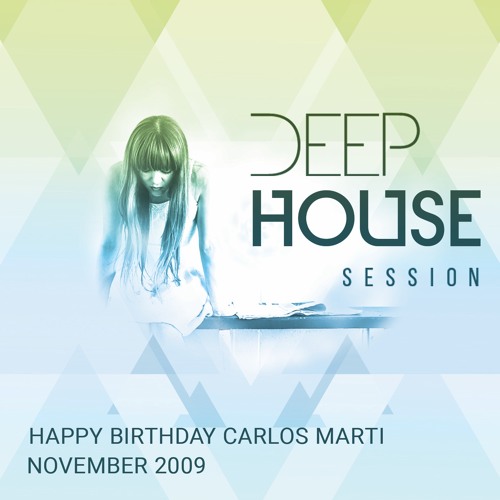 Carlos Marti_Happy Birthday Deep House Session November 2009