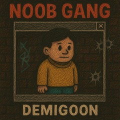 demigoon - noob gang #1337 [prod. dj demigoon]
