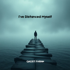 I’ve Distanced Myself (feat. Ahnaf Muttaki)