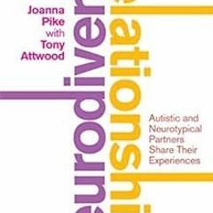 [Access] KINDLE PDF EBOOK EPUB Neurodiverse Relationships: Autistic and Neurotypical Partners Share