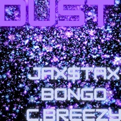 Dust (feat. Bongo & C.Breezy)