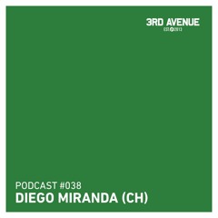 3rd Avenue Podcast 038 - Diego Miranda (CH)