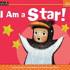 Access PDF ✉️ I Am a Star! (Myself) by  Jessica Pippin &  Juan Bautista Juan Oliver E