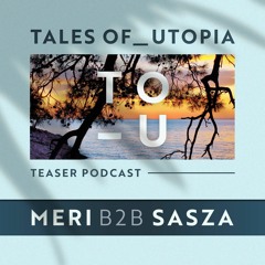Tales of Utopia: Meri Musika B2B Sasza Dasz
