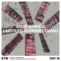 Day 18: Rose Bonica - Untitled Flower Combo [4:46]
