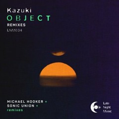 PREMIERE: Kazuki - Object (Michael Hooker Remix) [Late Night Music]