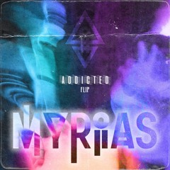 CHAINSMOKERS - ADDICTED (MYRIAS FLIP)