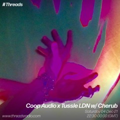 Coop Audio X Tussle LDN w/ Cherub - 04-Dec-21