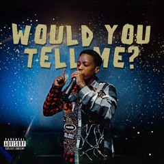 Ley Gzz - Would You Tell Me