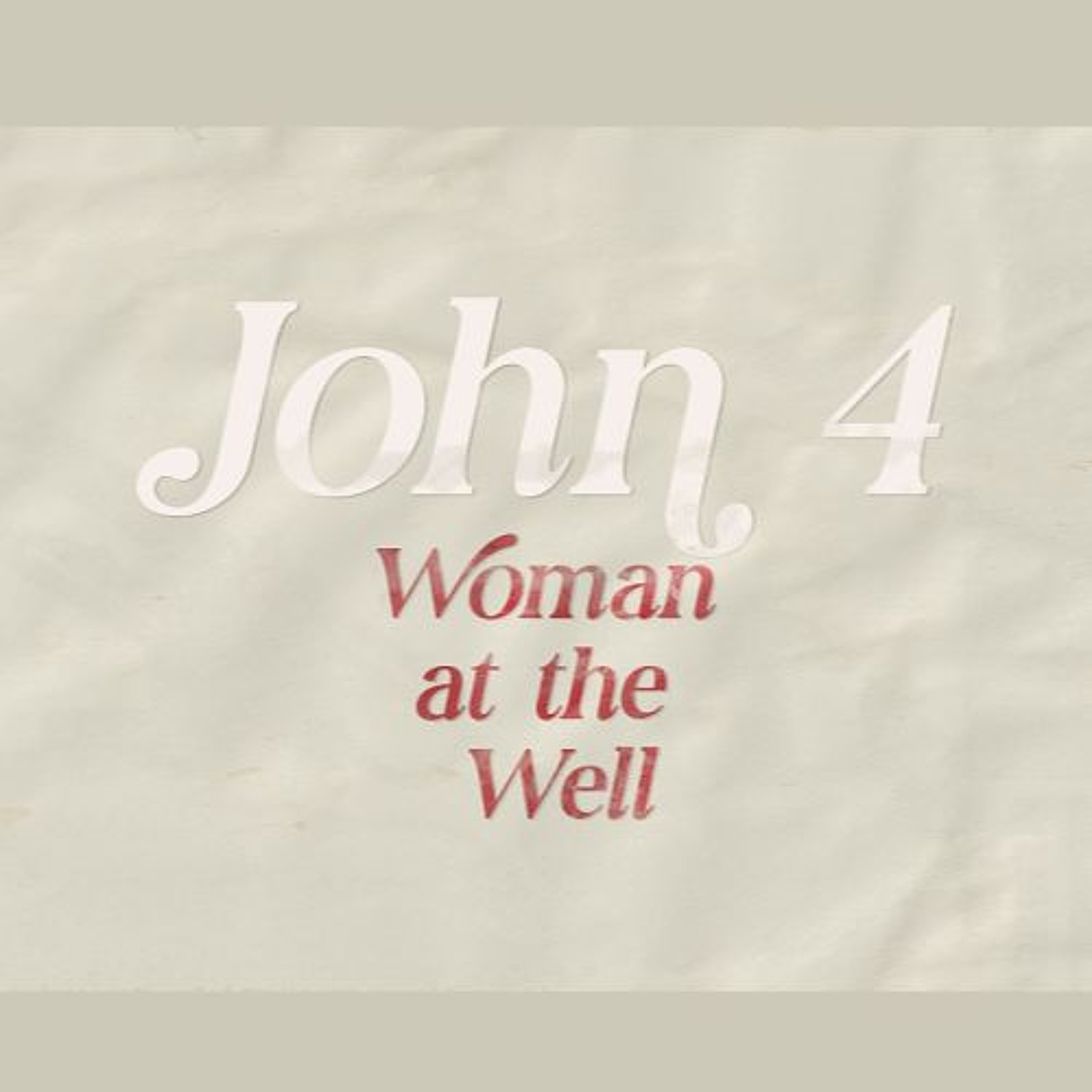 John 4, Woman at the Well (Sermon) episode artwork