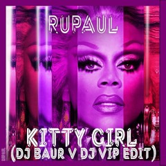 Rupaul - Kitty Girl (DJ Baur VIP Edit)