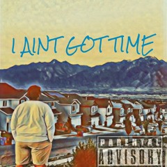 I AINT GOT TIME(Prod. Skavelz) ft. GBV