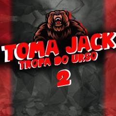 TOMA JACK X TROPA DO URSO 2 {{ DJ VT AGUILAR }}