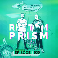 AKA AKA pres. Rhythm Prism Radio #035