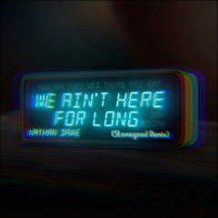 Nathan Dawe - We Ain't Here For Long (Stonegood Remix)