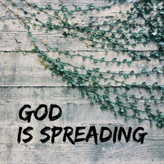 God Is Spreading