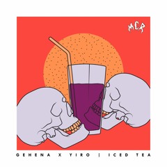 Gehena x Yiro - Iced Tea