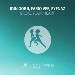 Idin Gorji, Fabio Vee, EyeNaz - Broke Your Heart (Original Mix)