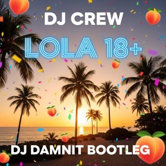 DJ Crew - Lola 18+ (DJ Damnit Bootleg)