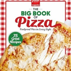 PDF 🌟 Food Network Magazine The Big Book of Pizza: 75 Great Recipes · Foolproof Pies in Every Styl