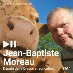 Salon de l'agriculture 2021 : témoignage de Jean-Baptiste Moreau sur le métier d'agriculteur