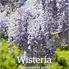 [Free] EBOOK 🖌️ Wisteria: The Complete Guide by James Compton,Chris Lane EPUB KINDLE