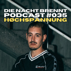 #035 - HØCHSPANNUNG - DIE NACHT BRENNT PODCAST