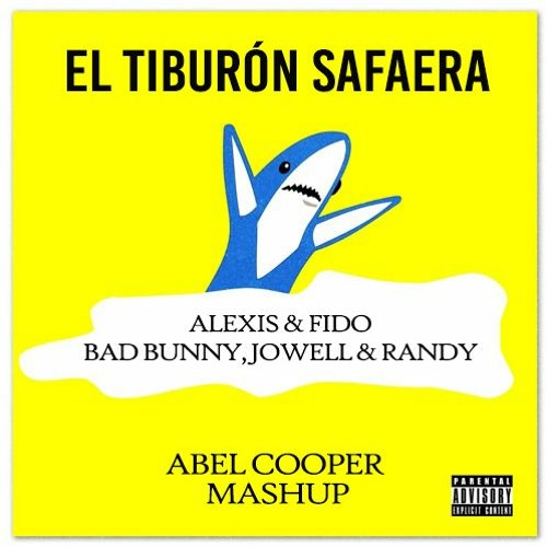 Stream Bad Bunny, Jowell & Randy, Alexis & Fido - El Tiburon Safaera (Abel  Cooper Mashup) [FREE DOWNLOAD] by Abel Cooper | Listen online for free on  SoundCloud