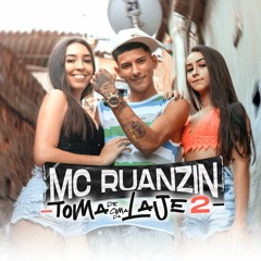 MC Ruanzin - Toma de Cima da Laje 2